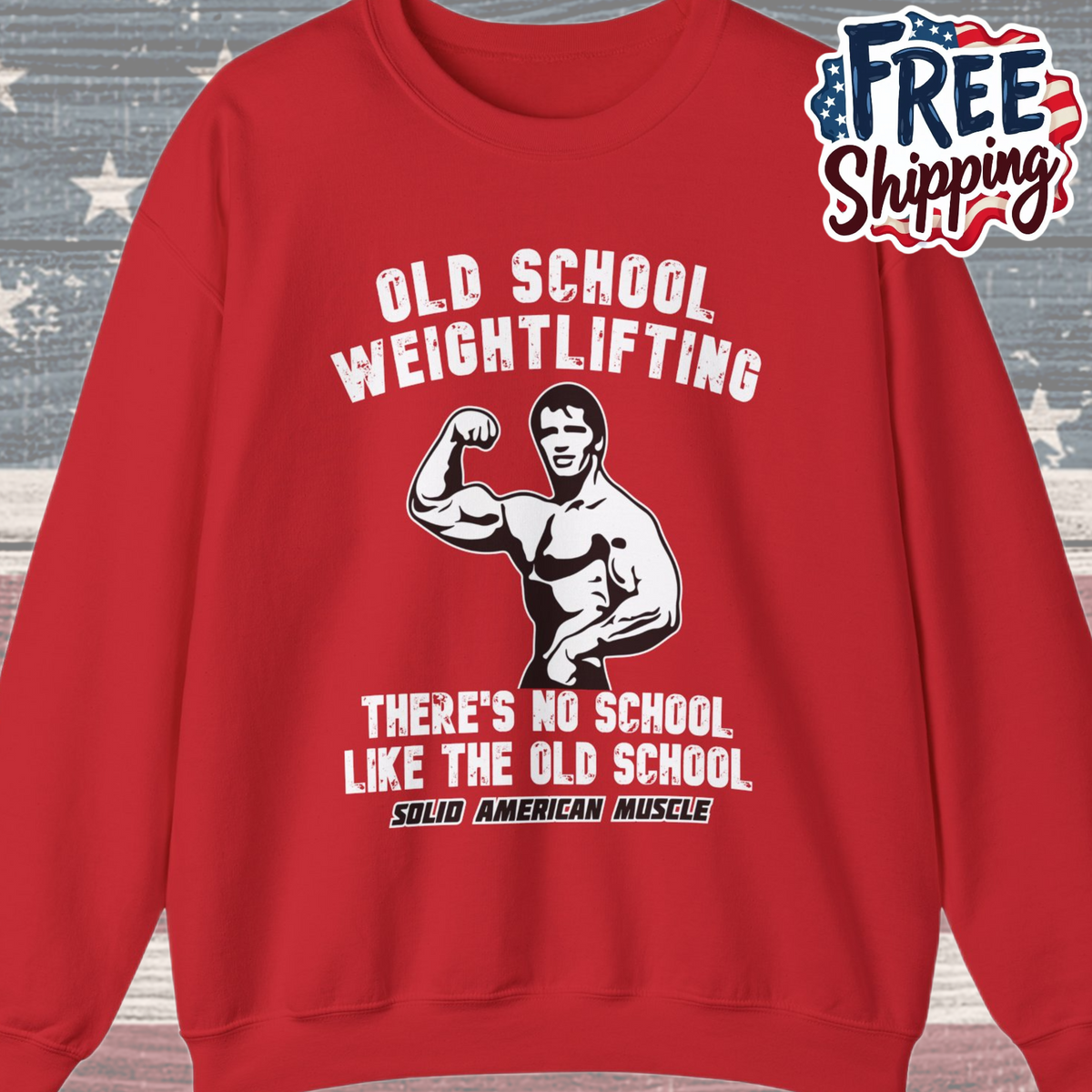 Solid American Muscle - Old School Weightlifting - There's No School Like The Old School Sweatshirt