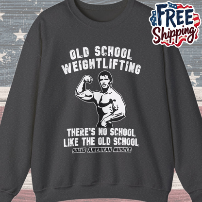 Solid American Muscle - Old School Weightlifting - There's No School Like The Old School Sweatshirt