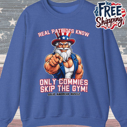 Solid American Muscle - Real Patriots Know - Only Commies Skip the Gym! - Muscular Uncle Sam Sweatshirt