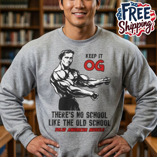 Solid American Muscle - Keep it OG - There's No School Like the Old School Sweatshirt