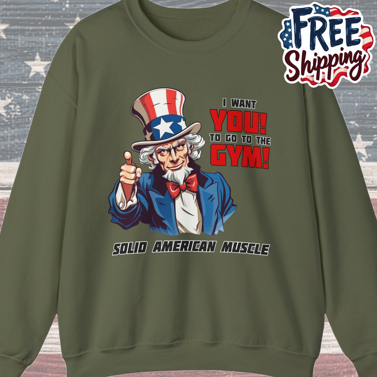 Solid American Muscle - Uncle Sam I Want You to go to the Gym! Sweatshirt
