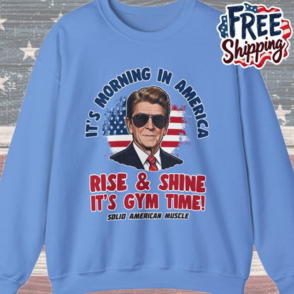 Solid American Muscle - Rise & Shine It's Gym Time - It's Morning in America - Ronald Reagan Patriotic Gym Sweatshirt
