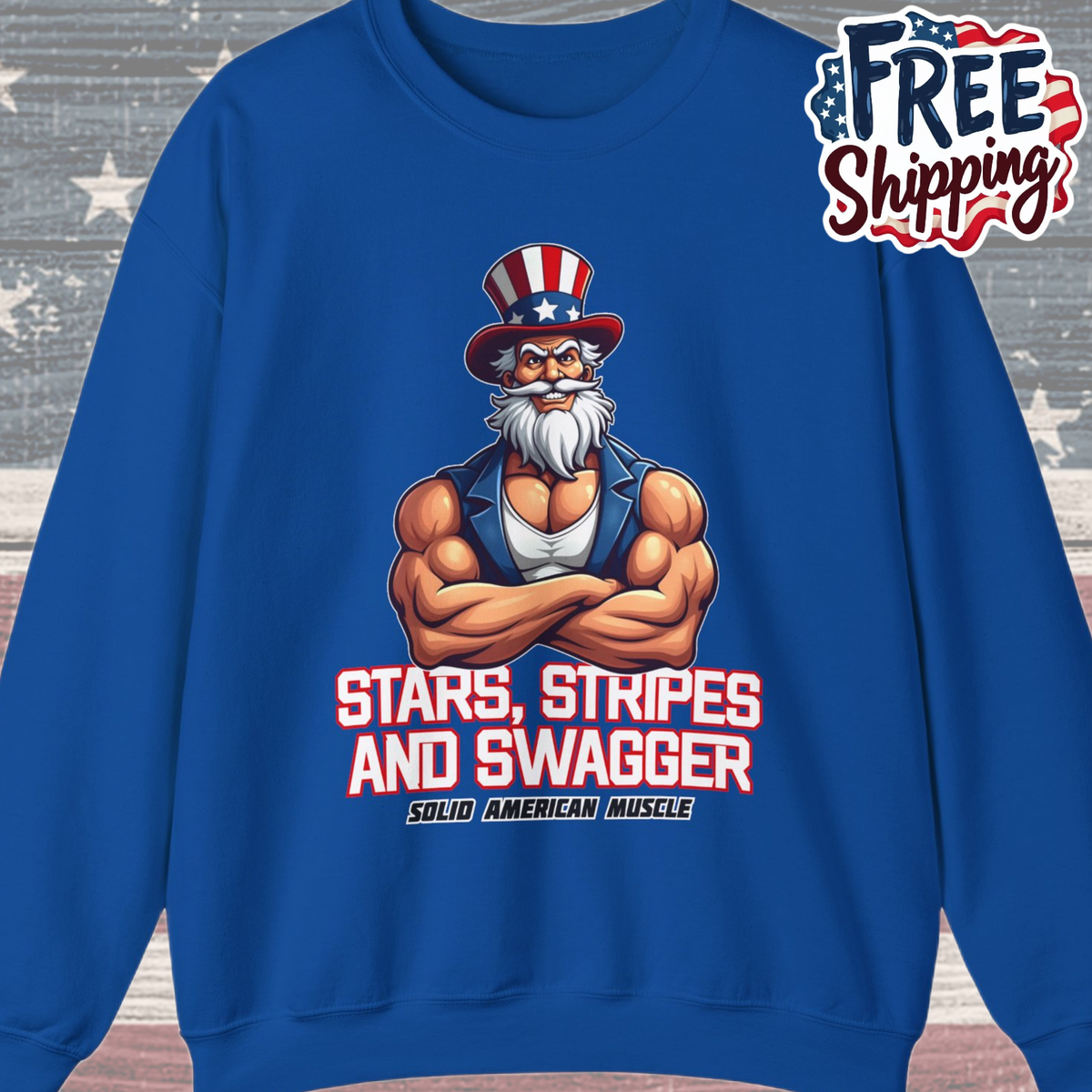 Solid American Muscle - Stars Stripes and Swagger - Muscular Uncle Sam - Patriotic Gym Sweatshirt