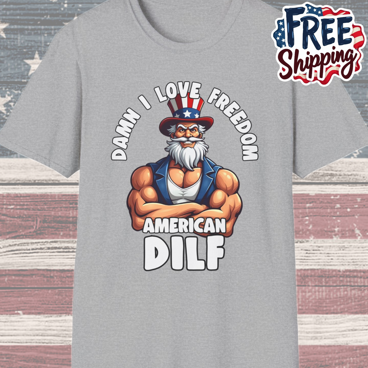 Patriot Collection - Damn I Love Freedom - American DILF - Uncle Sam T-Shirt