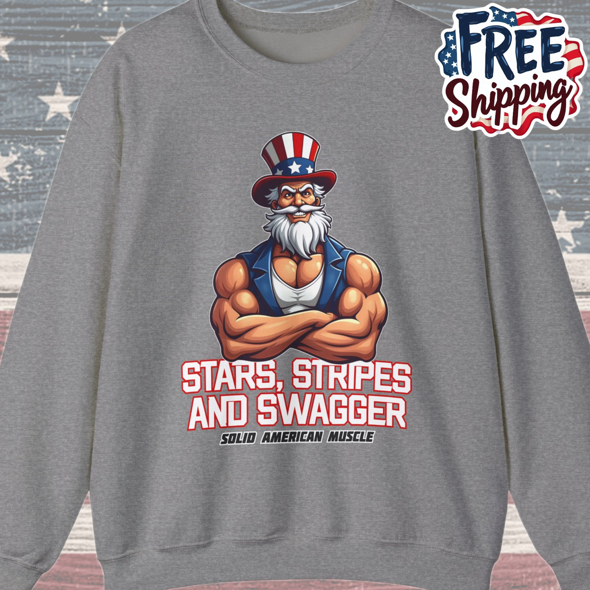 Solid American Muscle - Stars Stripes and Swagger - Muscular Uncle Sam - Patriotic Gym Sweatshirt