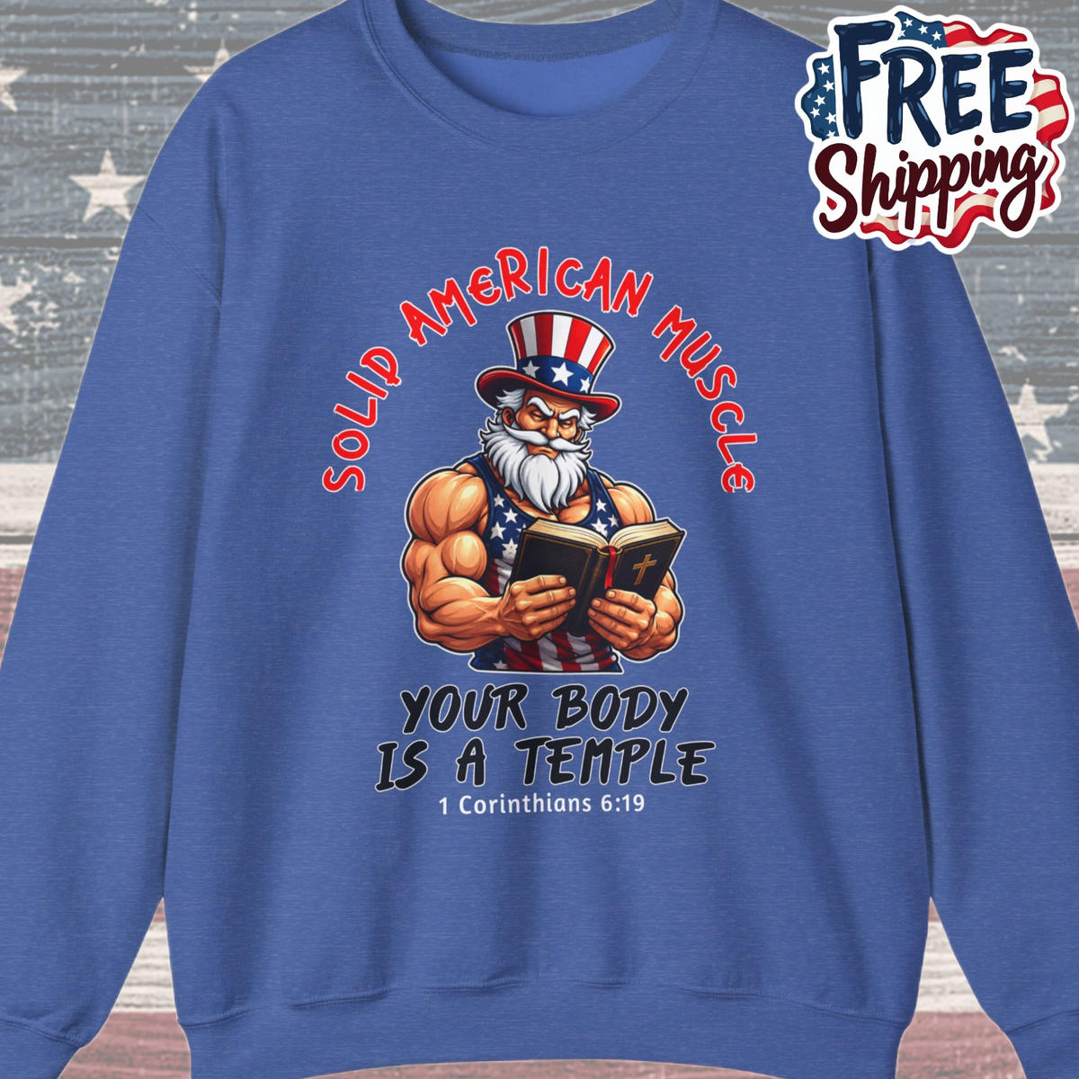 Solid American Muscle - Your Body Is a Temple - Christian 1 Corinthians 6:19 - Muscular Uncle Sam Gym Sweatshirt
