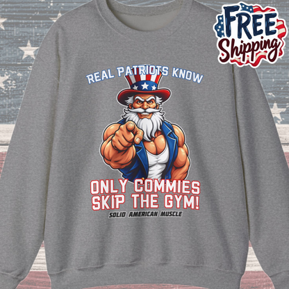 Solid American Muscle - Real Patriots Know - Only Commies Skip the Gym! - Muscular Uncle Sam Sweatshirt