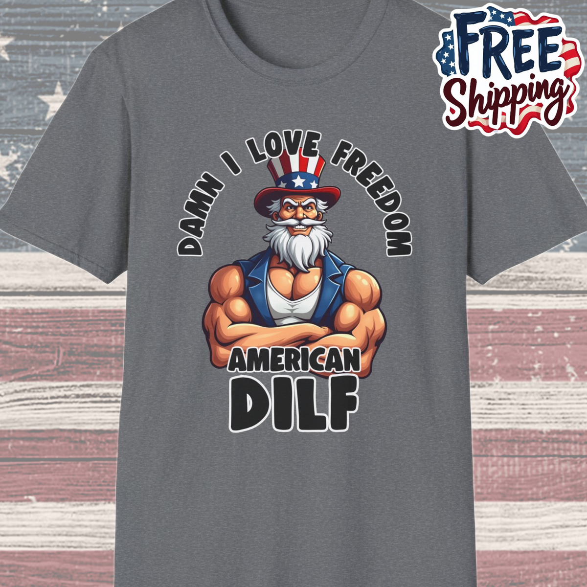 Patriot Collection - Damn I Love Freedom - American DILF - Uncle Sam T-Shirt