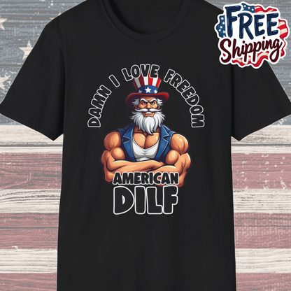Patriot Collection - Damn I Love Freedom - American DILF - Uncle Sam T-Shirt