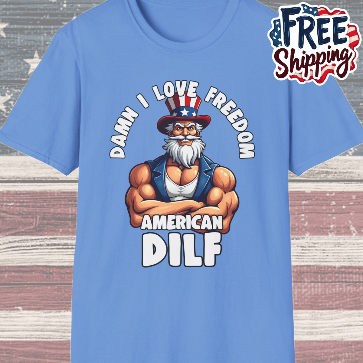 Patriot Collection - Damn I Love Freedom - American DILF - Uncle Sam T-Shirt