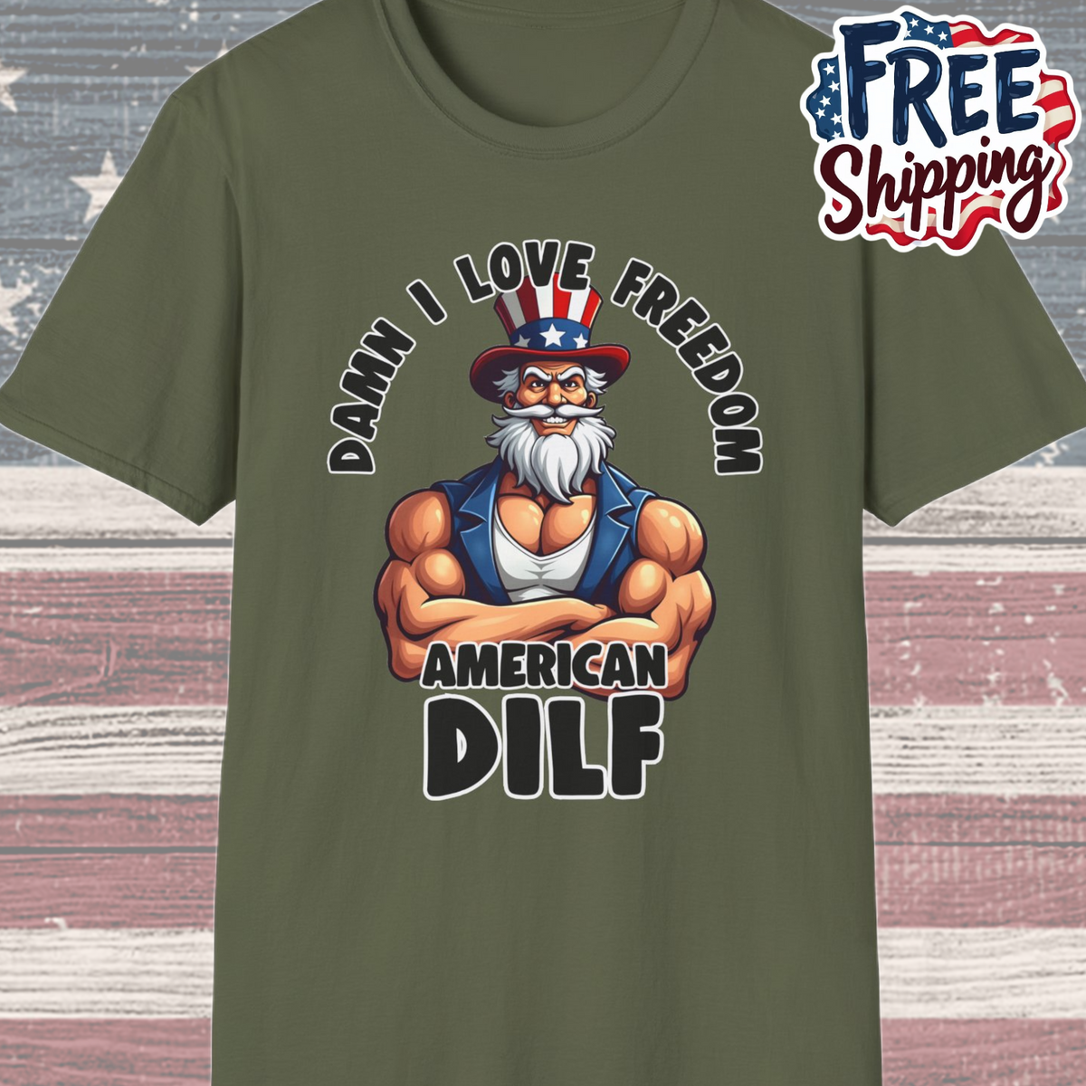 Patriot Collection - Damn I Love Freedom - American DILF - Uncle Sam T-Shirt