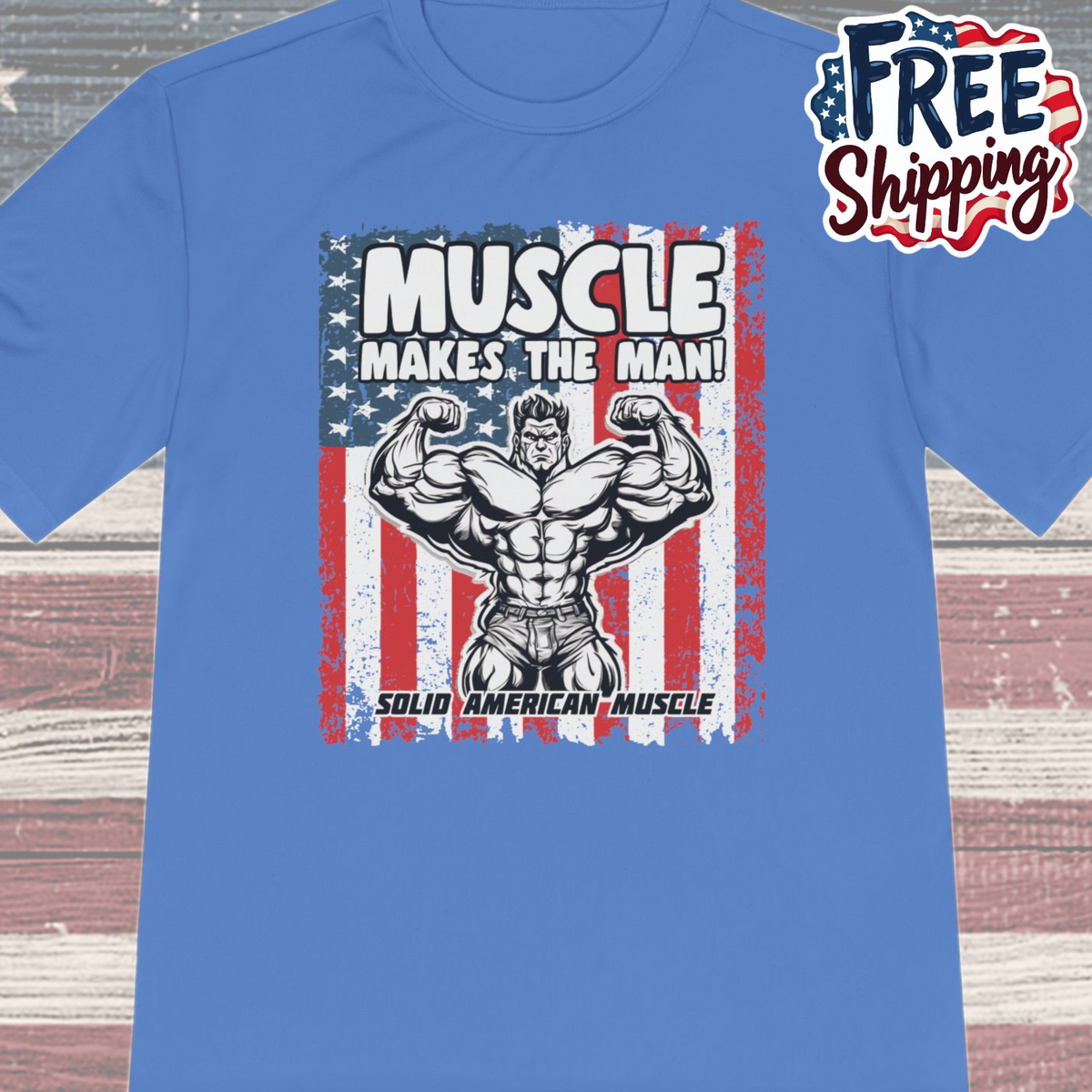 Solid American Muscle - Muscle Makes the Man - USA Flag Moisture Wicking T-Shirt