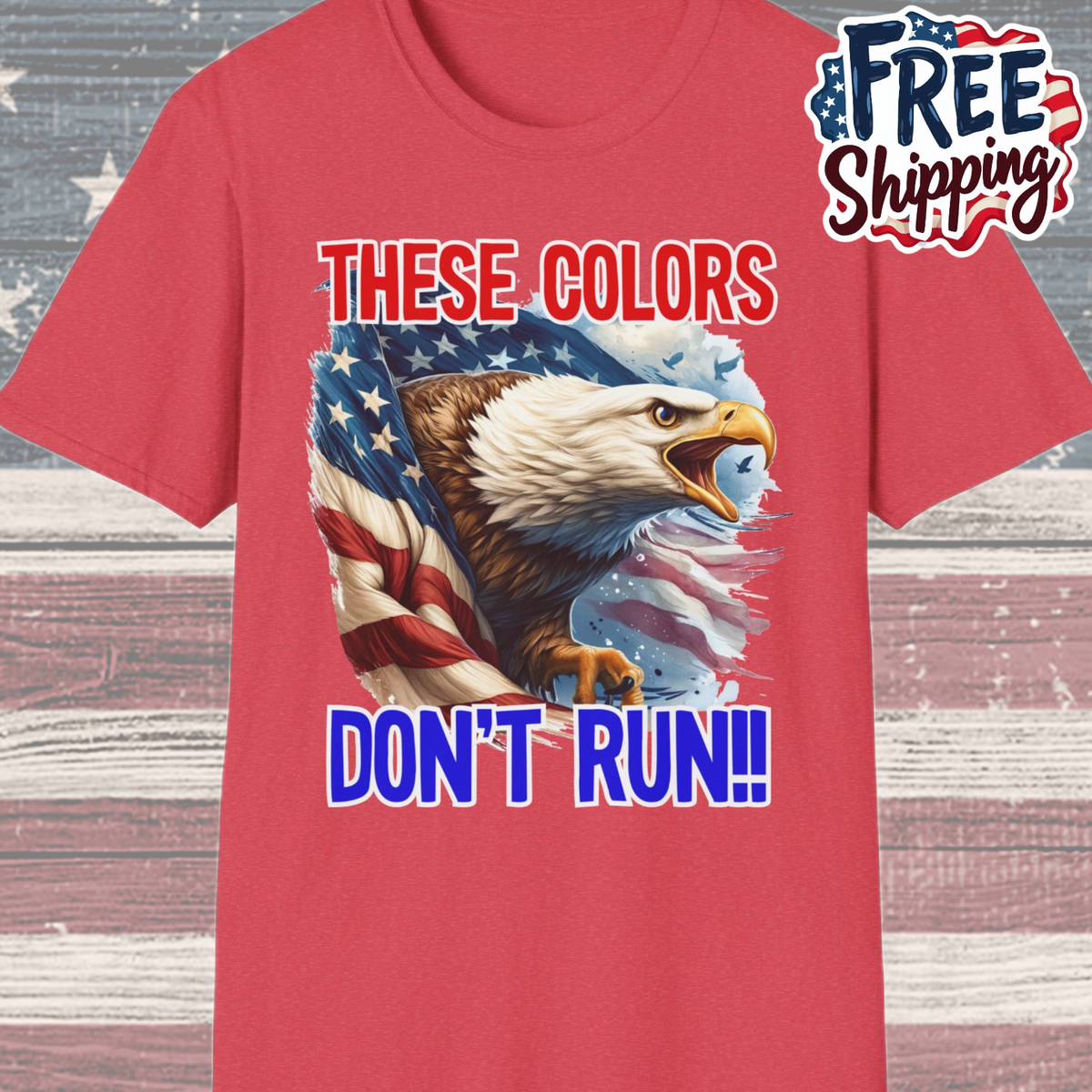 Patriot Collection - These Colors Don't Run! - USA Flag - Bald Eagle - T-Shirt