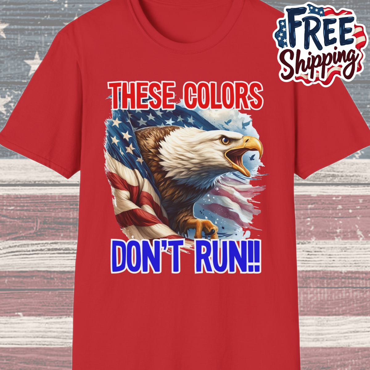 Patriot Collection - These Colors Don't Run! - USA Flag - Bald Eagle - T-Shirt