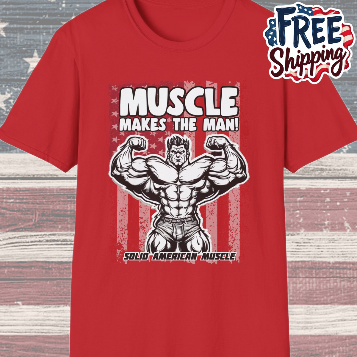 Solid American Muscle - Muscle Makes The Man - USA Flag T-Shirt