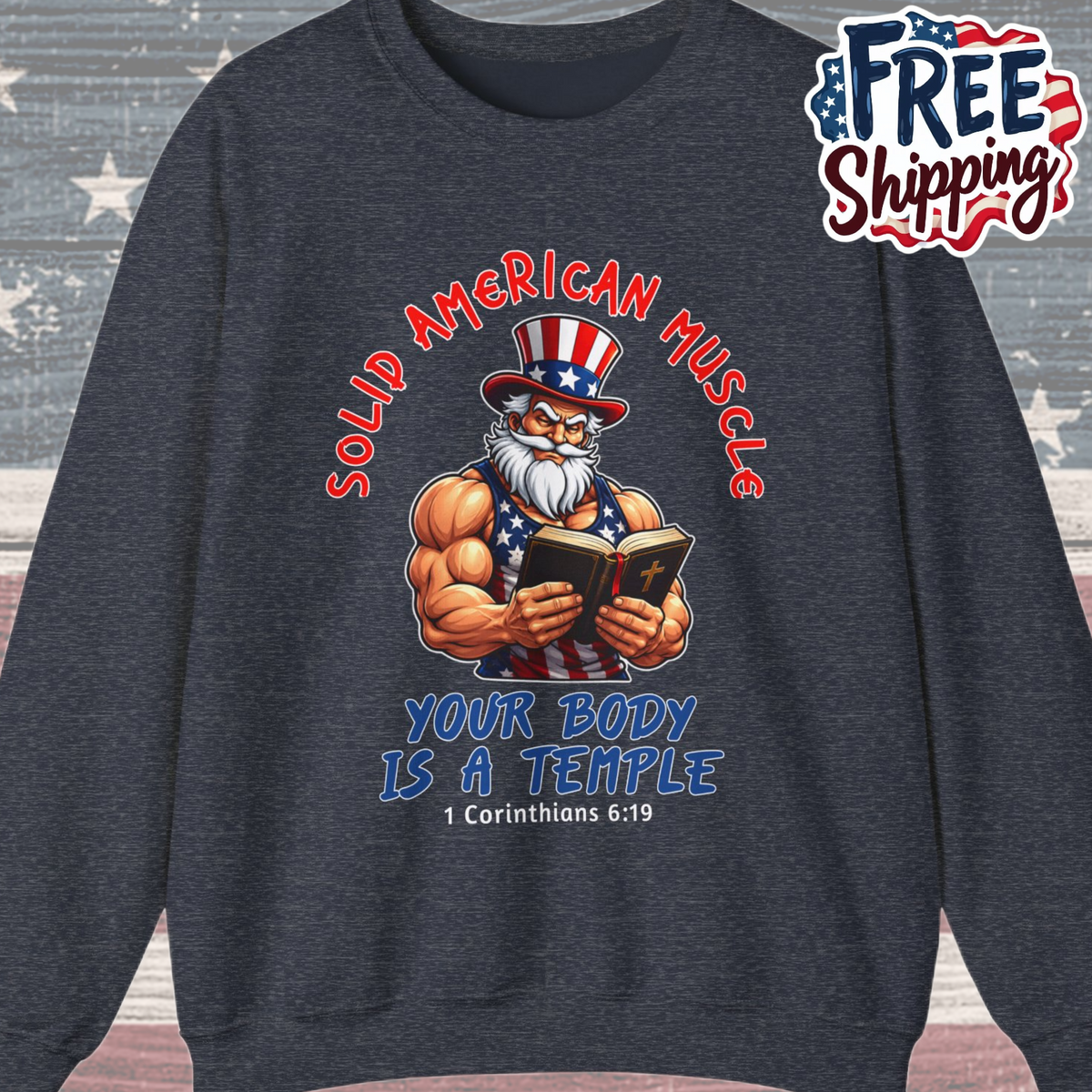 Solid American Muscle - Your Body Is a Temple - Christian 1 Corinthians 6:19 - Muscular Uncle Sam Gym Sweatshirt