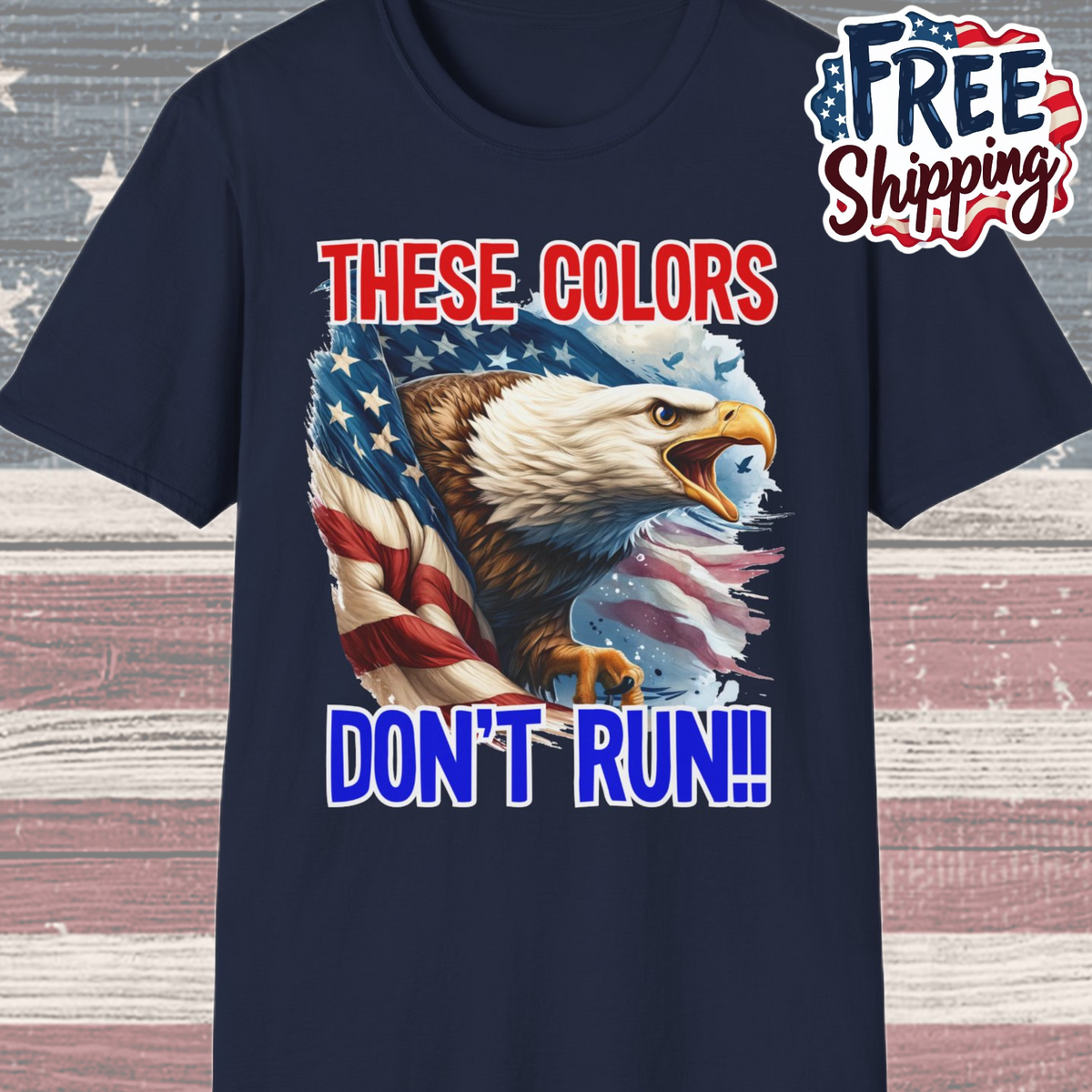 Patriot Collection - These Colors Don't Run! - USA Flag - Bald Eagle - T-Shirt