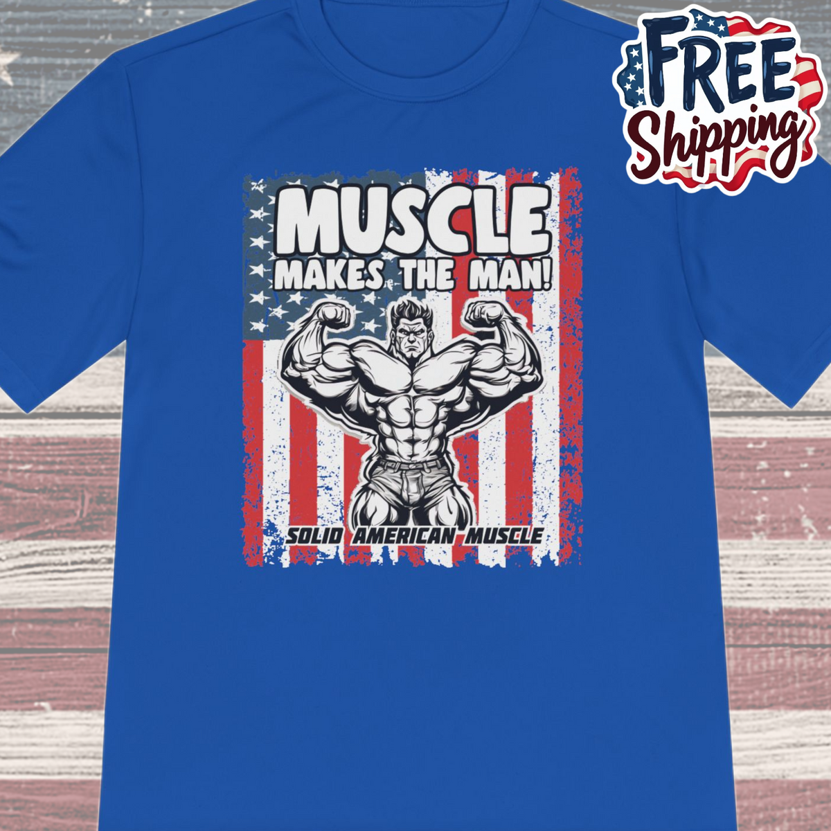 Solid American Muscle - Muscle Makes the Man - USA Flag Moisture Wicking T-Shirt