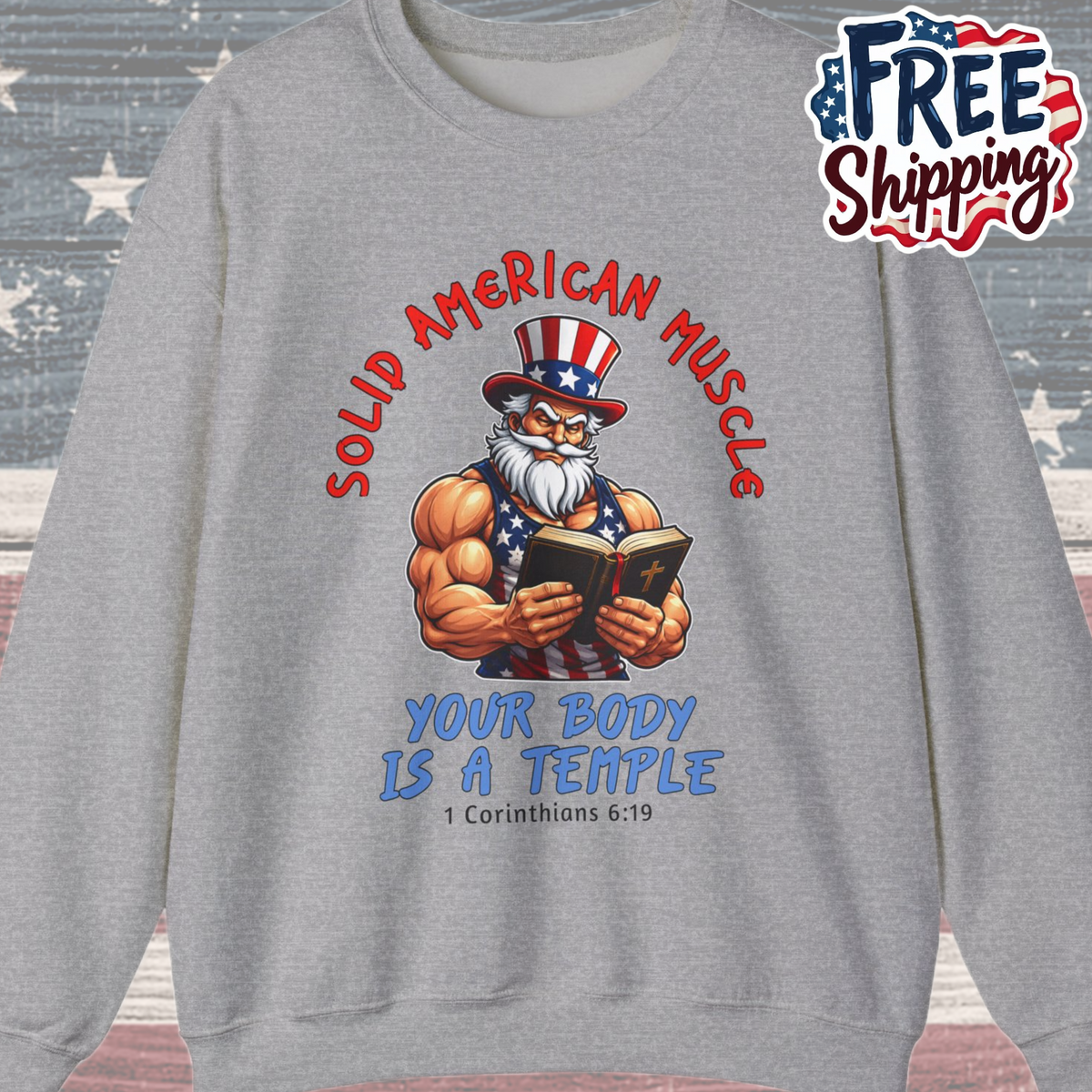 Solid American Muscle - Your Body Is a Temple - Christian 1 Corinthians 6:19 - Muscular Uncle Sam Gym Sweatshirt