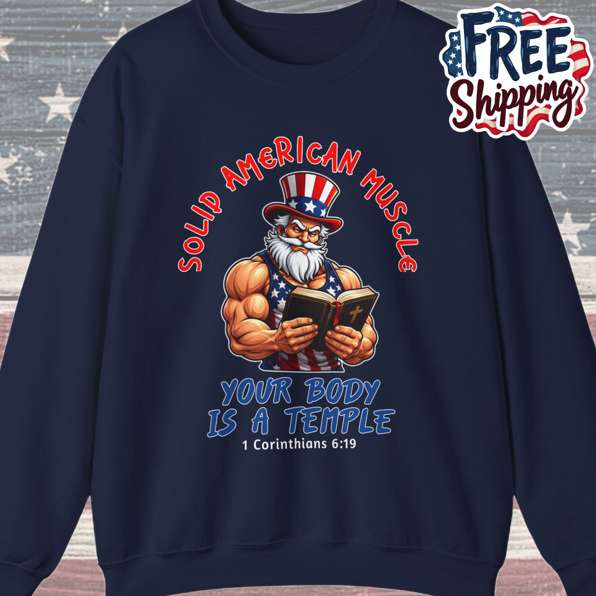 Solid American Muscle - Your Body Is a Temple - Christian 1 Corinthians 6:19 - Muscular Uncle Sam Gym Sweatshirt