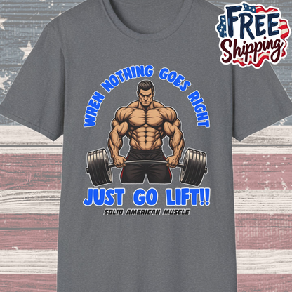 Solid American Muscle - When Nothing Goes Right Go Lift - Man Lifter - T-Shirt