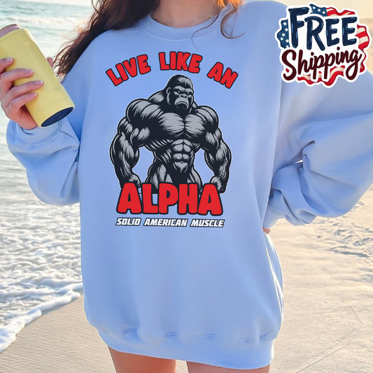 Solid American Muscle - Live Like an Alpha - Silverback Gorilla Sweatshirt