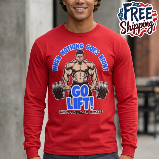 Solid American Muscle - When Nothing Goes Right Go Lift! - Long Sleeve T-Shirt