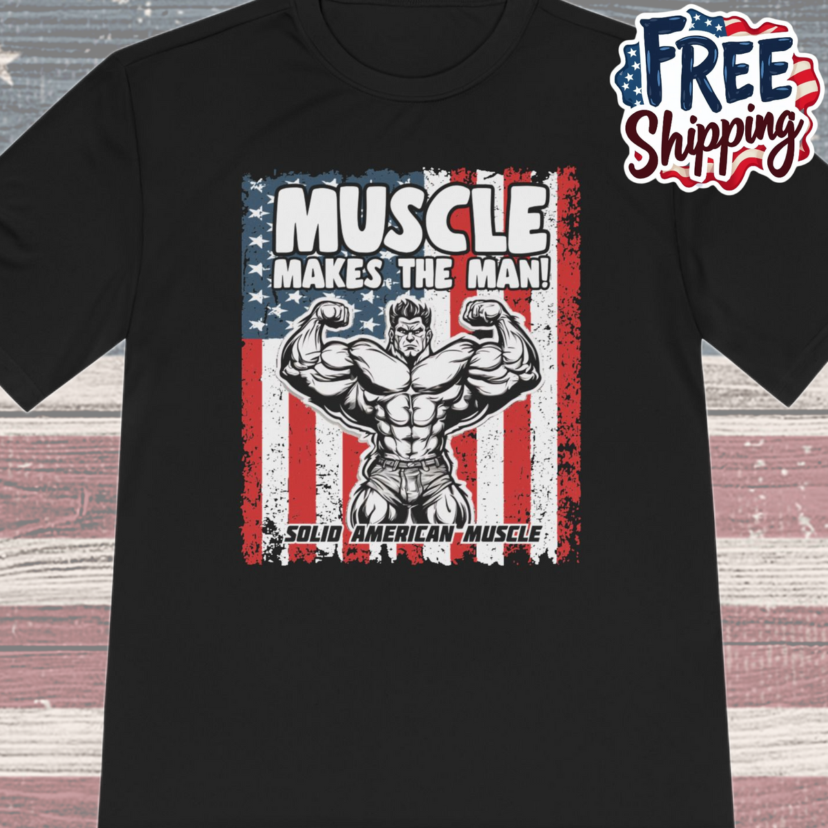 Solid American Muscle - Muscle Makes the Man - USA Flag Moisture Wicking T-Shirt