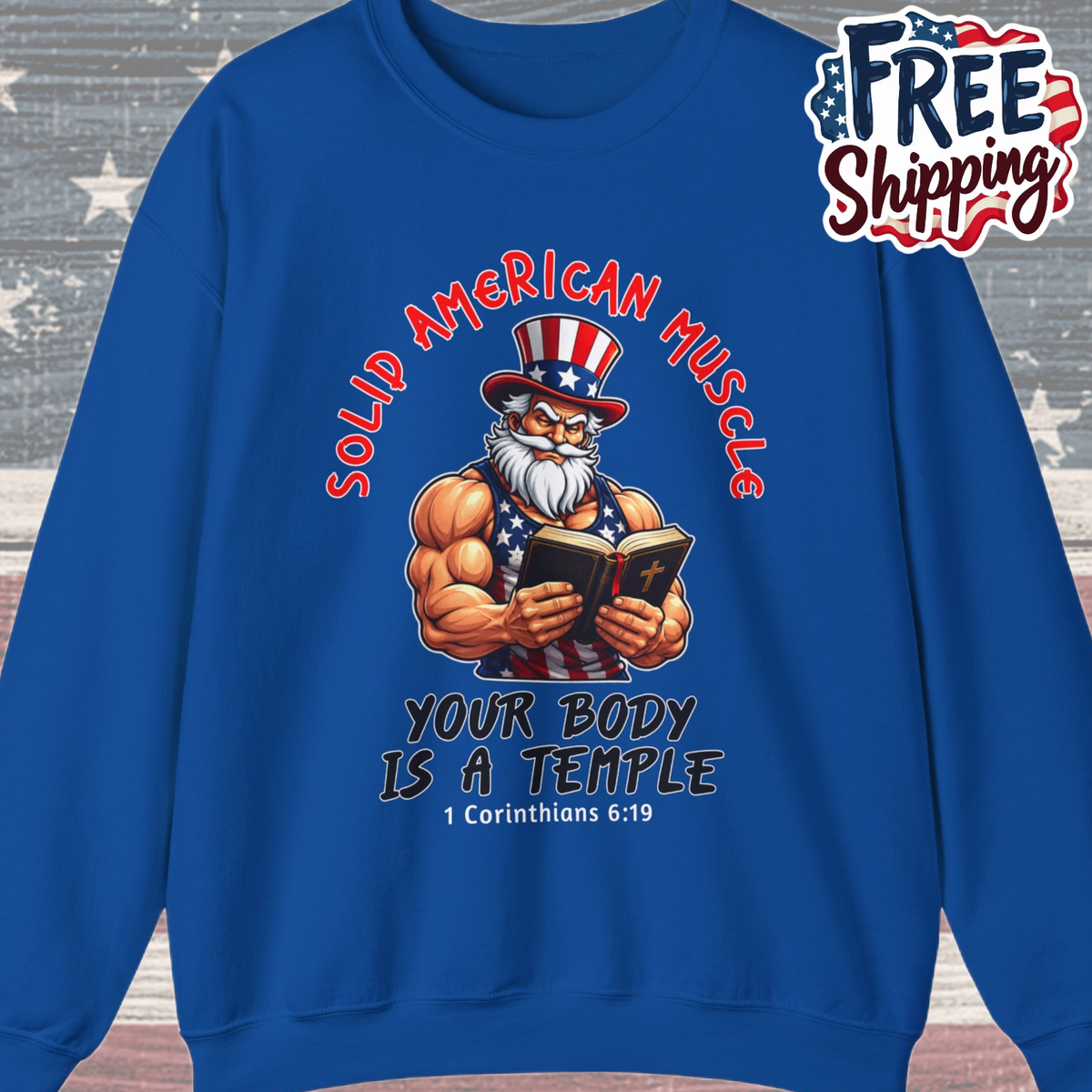 Solid American Muscle - Your Body Is a Temple - Christian 1 Corinthians 6:19 - Muscular Uncle Sam Gym Sweatshirt