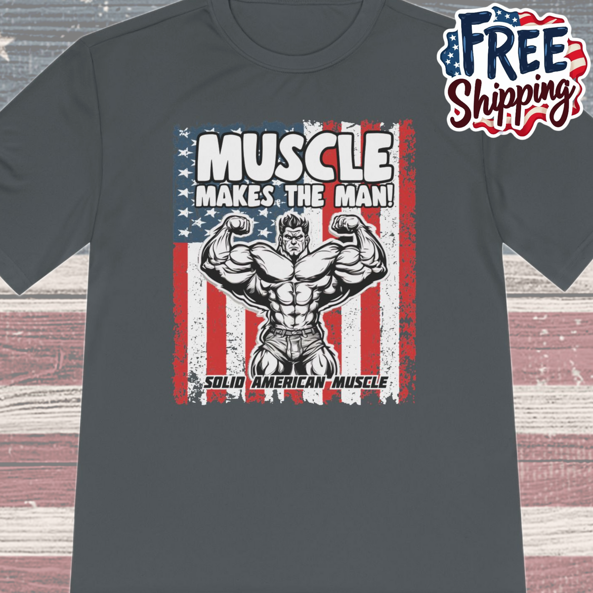 Solid American Muscle - Muscle Makes the Man - USA Flag Moisture Wicking T-Shirt