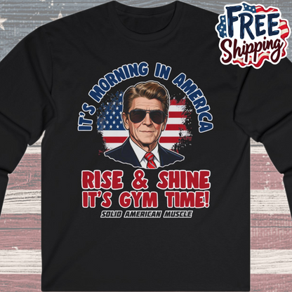 Solid American Muscle - Rise & Shine It’s Gym Time - It's Morning in America - Ronald Reagan Patriotic Gym Long Sleeve T-Shirt