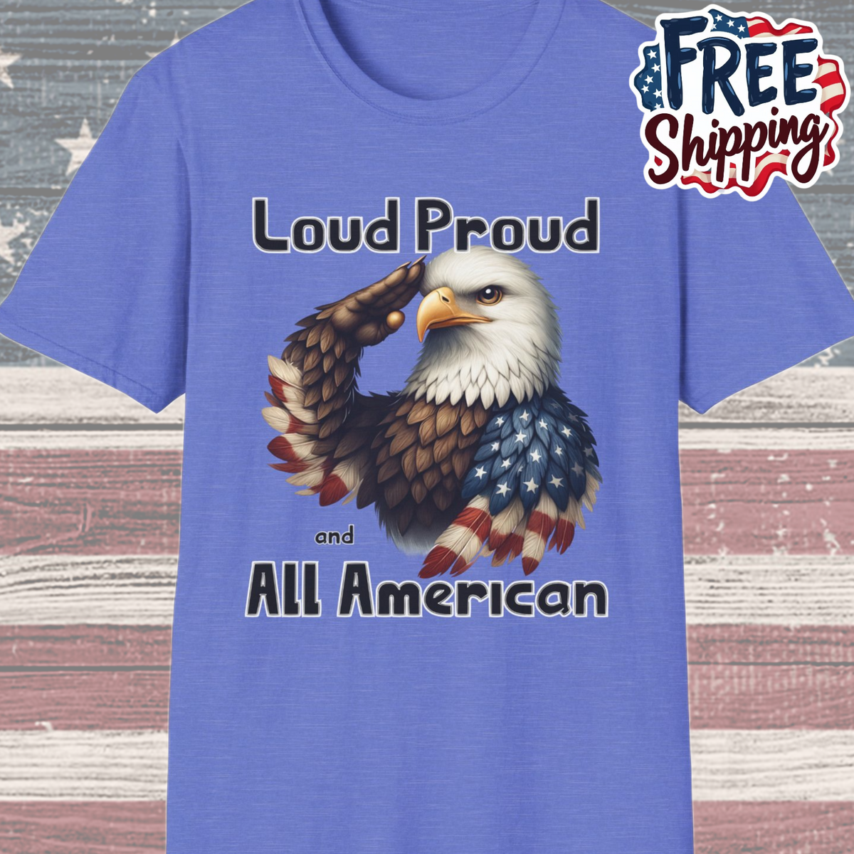 Patriot Collection - Loud Proud and All American - USA Eagle - T-Shirt
