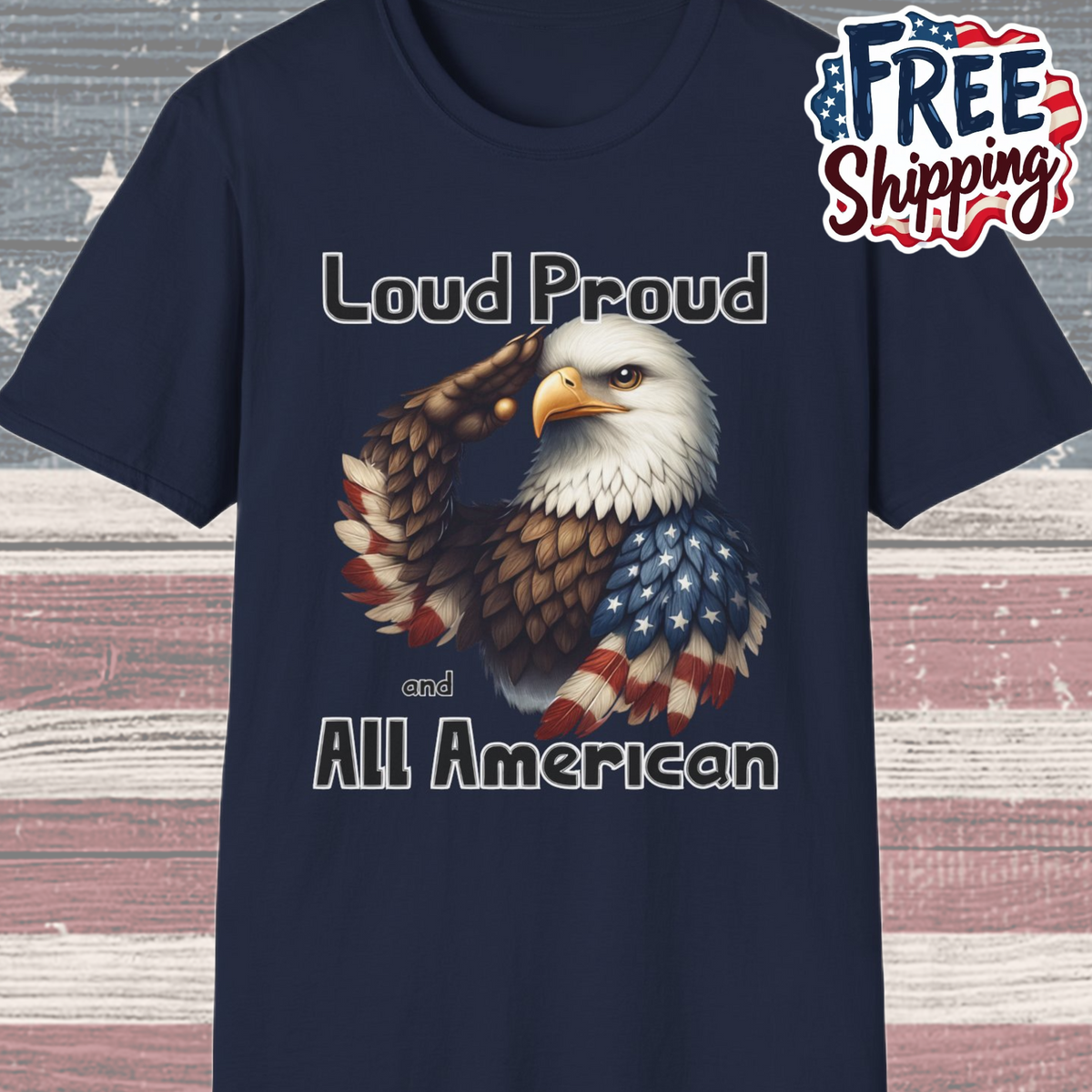 Patriot Collection - Loud Proud and All American - USA Eagle - T-Shirt