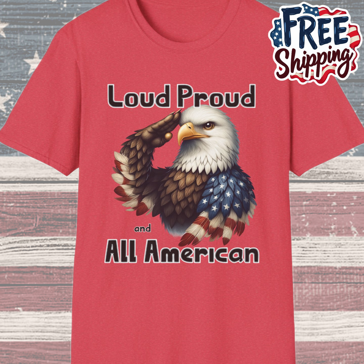 Patriot Collection - Loud Proud and All American - USA Eagle - T-Shirt