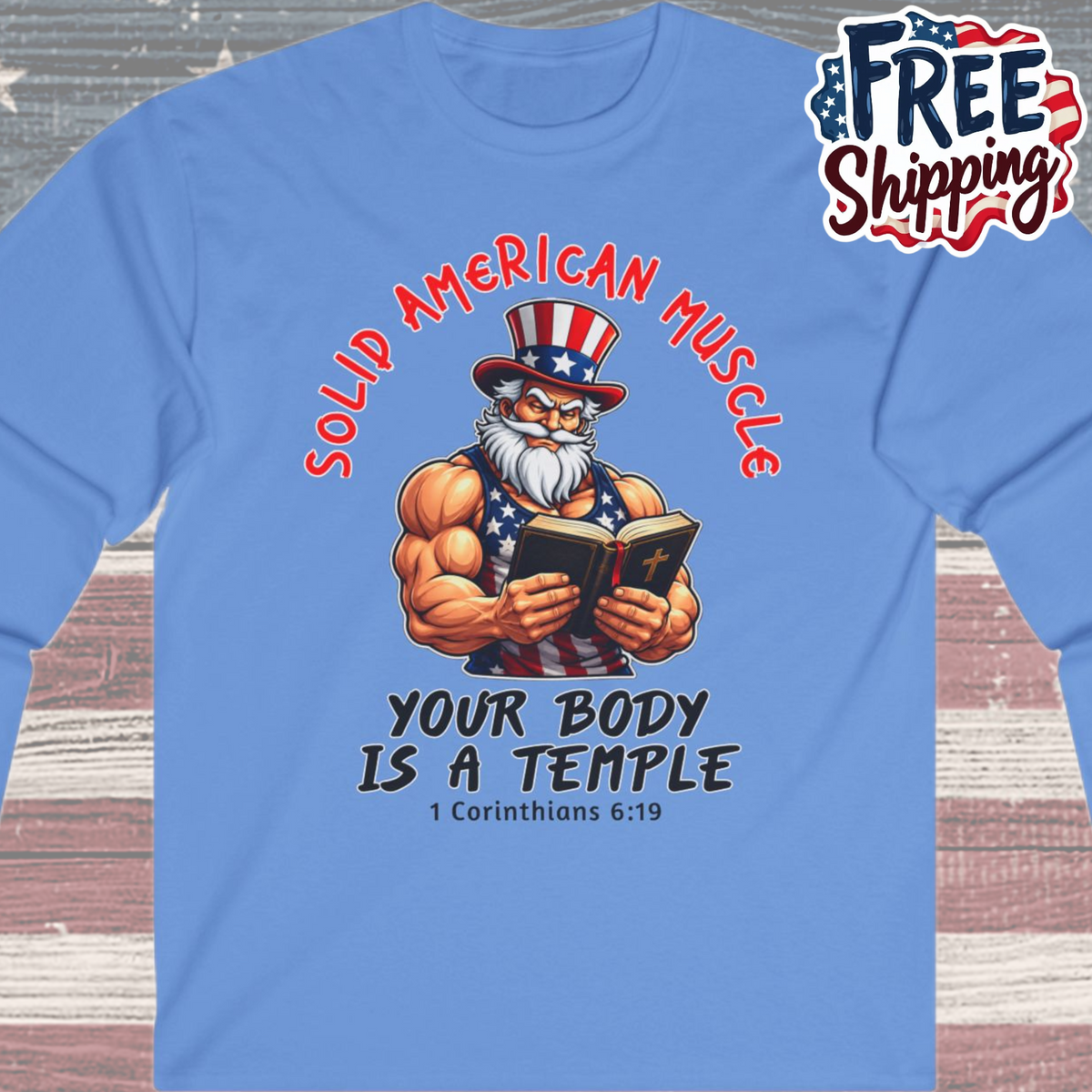 Solid American Muscle - Your Body Is a Temple - Christian 1 Corinthians 6:19 - Muscular Uncle Sam Gym Long Sleeve T-Shirt