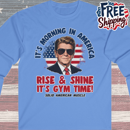 Solid American Muscle - Rise & Shine It’s Gym Time - It's Morning in America - Ronald Reagan Patriotic Gym Long Sleeve T-Shirt