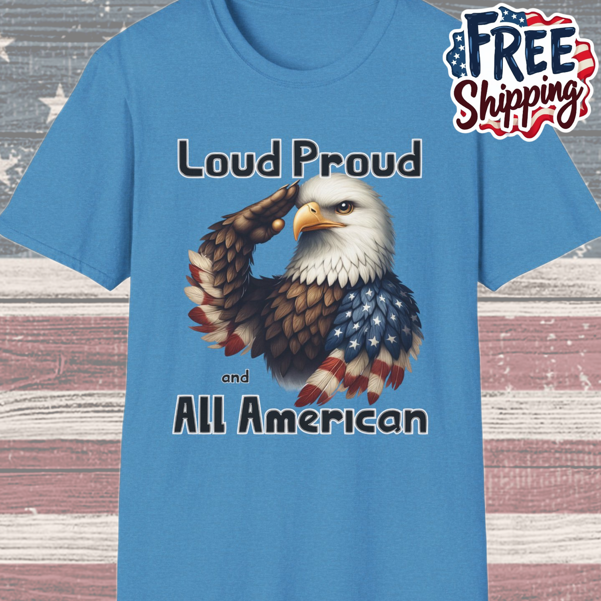 Patriot Collection - Loud Proud and All American - USA Eagle - T-Shirt