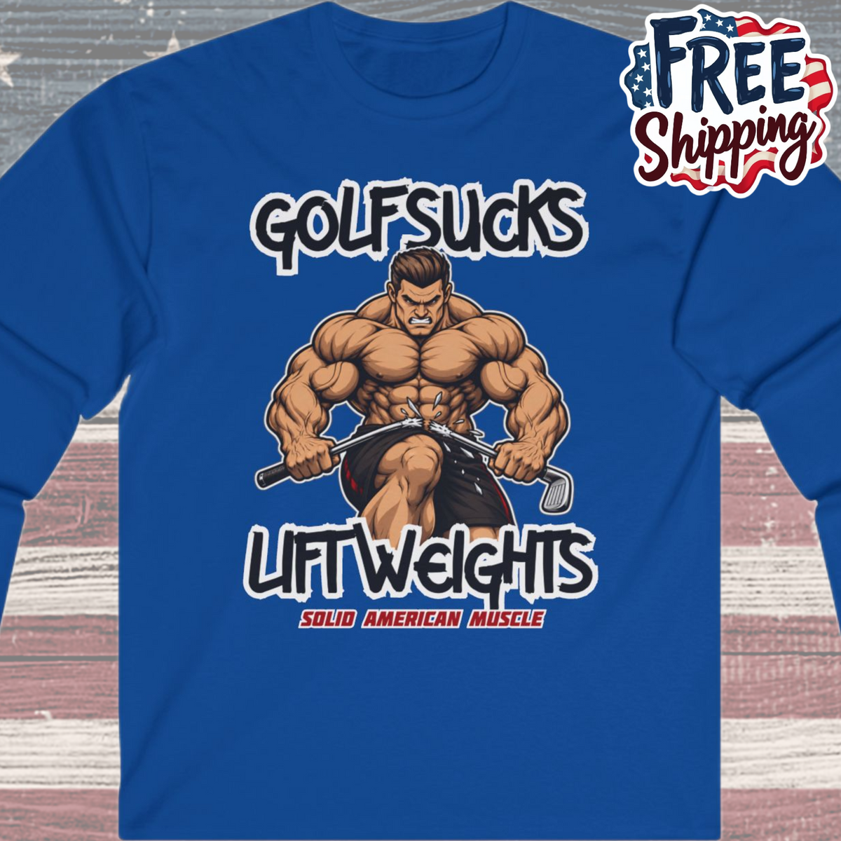 Solid American Muscle - Golf Sucks Lift Weights Long Sleeve T-Shirt