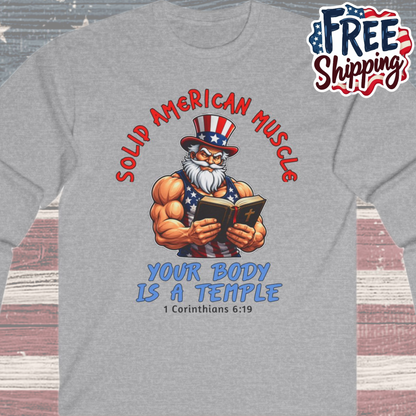Solid American Muscle - Your Body Is a Temple - Christian 1 Corinthians 6:19 - Muscular Uncle Sam Gym Long Sleeve T-Shirt