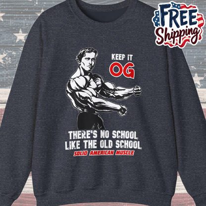 Solid American Muscle - Keep it OG - There's No School Like the Old School Sweatshirt