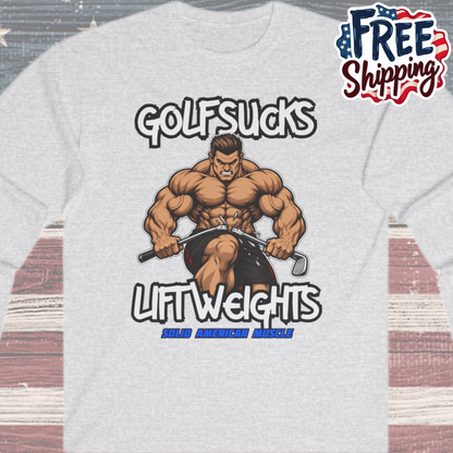 Solid American Muscle - Golf Sucks Lift Weights Long Sleeve T-Shirt