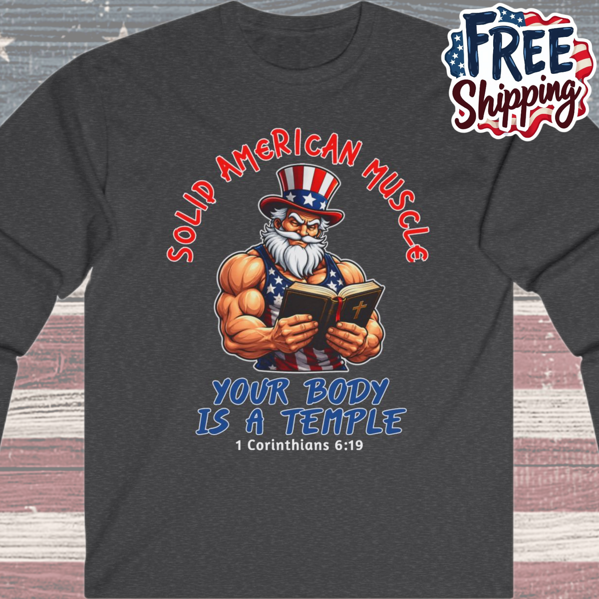 Solid American Muscle - Your Body Is a Temple - Christian 1 Corinthians 6:19 - Muscular Uncle Sam Gym Long Sleeve T-Shirt