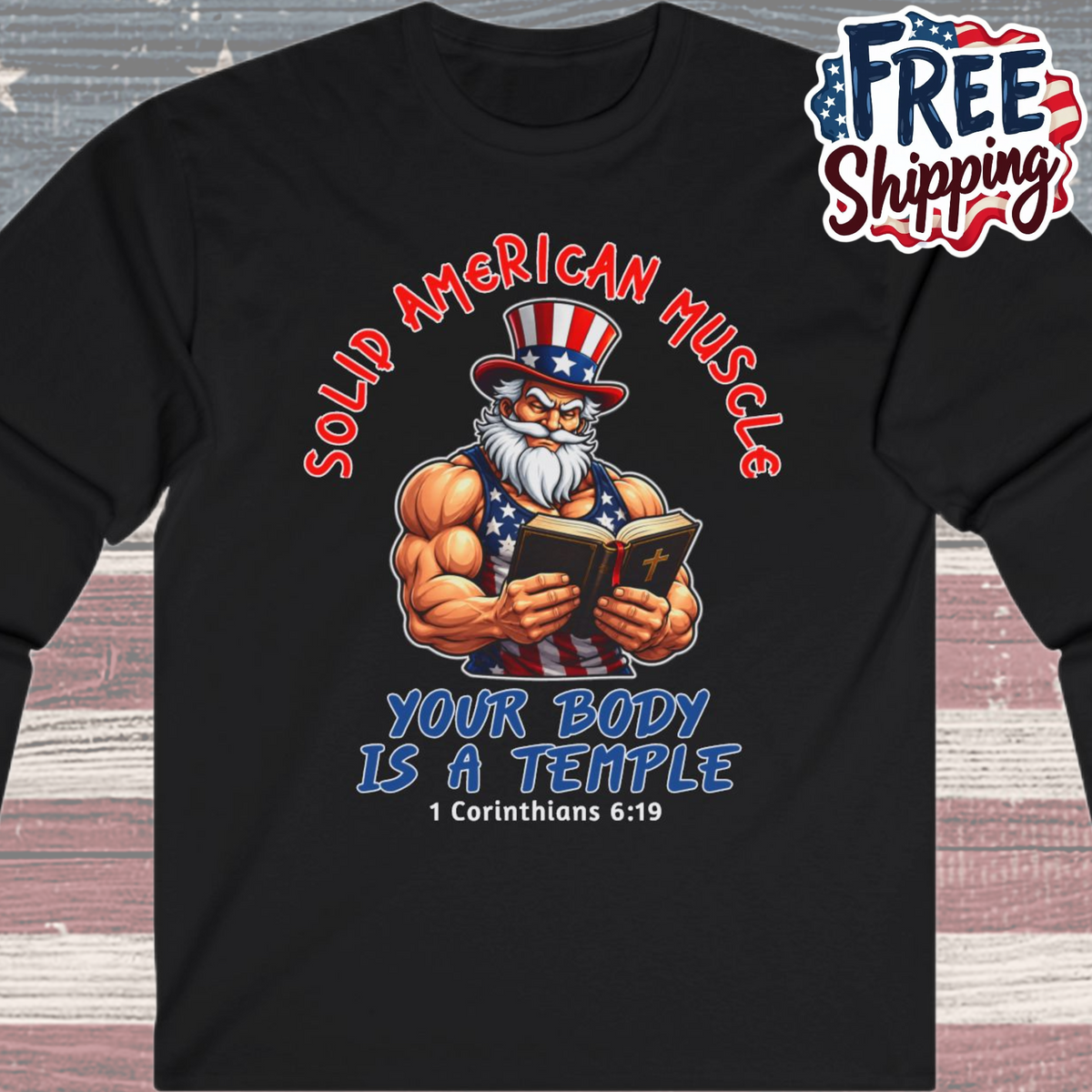 Solid American Muscle - Your Body Is a Temple - Christian 1 Corinthians 6:19 - Muscular Uncle Sam Gym Long Sleeve T-Shirt