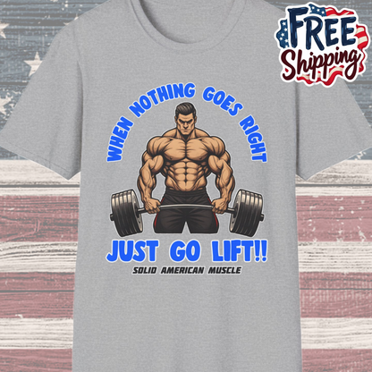Solid American Muscle - When Nothing Goes Right Go Lift - Man Lifter - T-Shirt