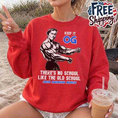 Solid American Muscle - Keep it OG - There's No School Like the Old School Sweatshirt