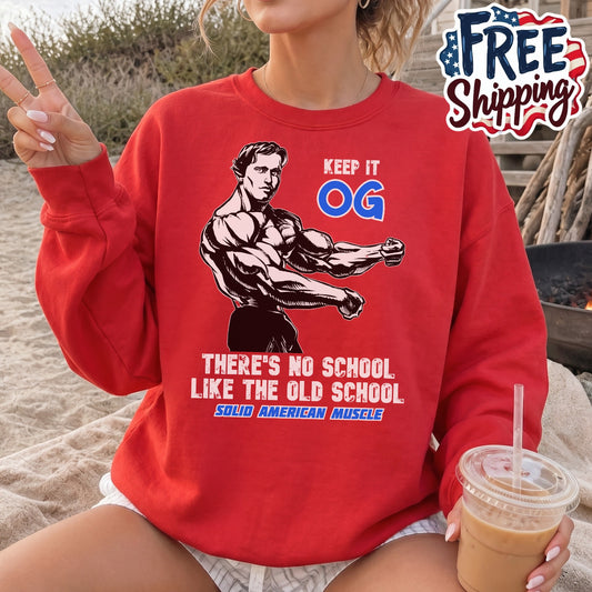 Solid American Muscle - Keep it OG - There's No School Like the Old School Sweatshirt
