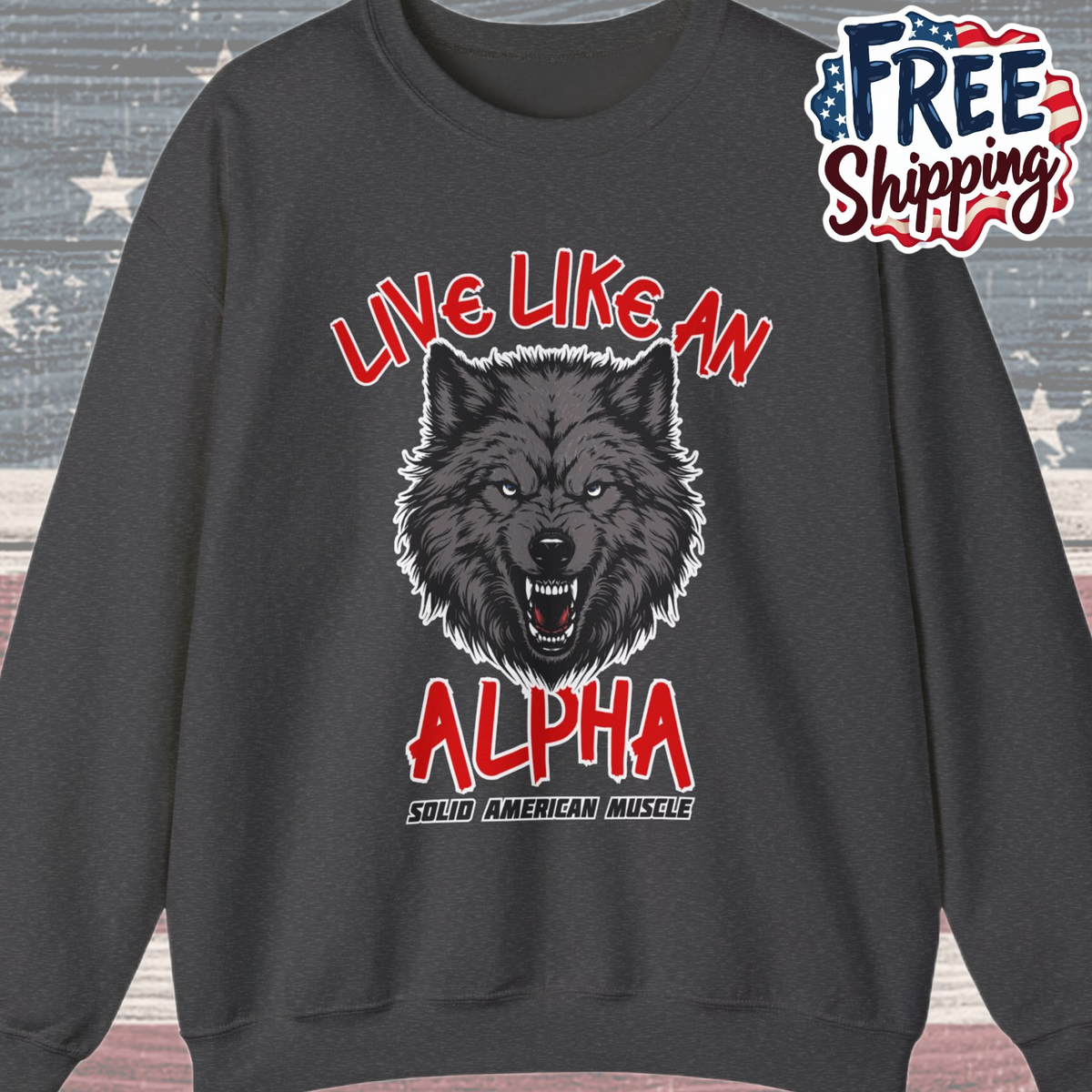 Solid American Muscle - Live Like an Alpha - Gray Wolf Sweatshirt
