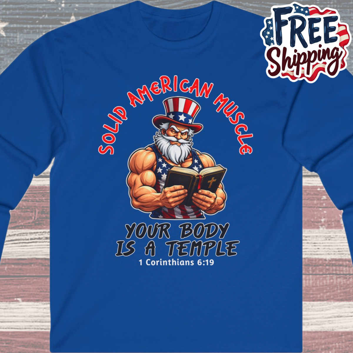Solid American Muscle - Your Body Is a Temple - Christian 1 Corinthians 6:19 - Muscular Uncle Sam Gym Long Sleeve T-Shirt