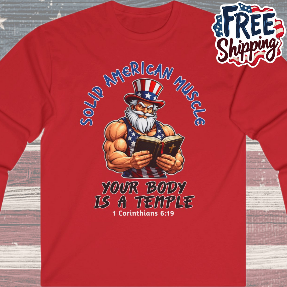 Solid American Muscle - Your Body Is a Temple - Christian 1 Corinthians 6:19 - Muscular Uncle Sam Gym Long Sleeve T-Shirt