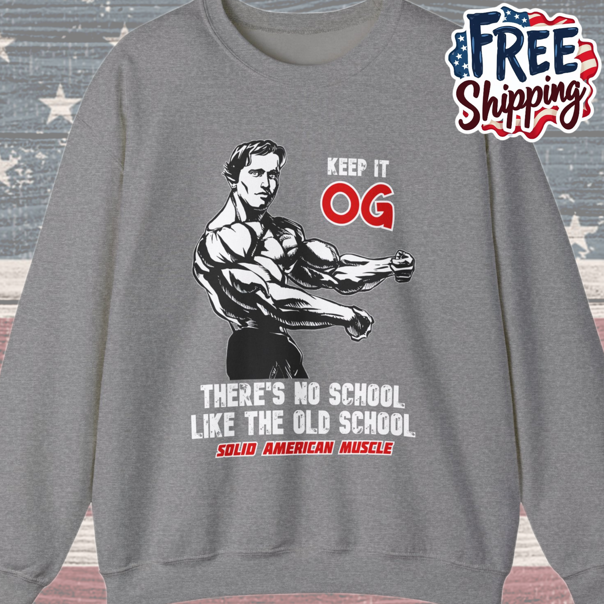 Solid American Muscle - Keep it OG - There's No School Like the Old School Sweatshirt